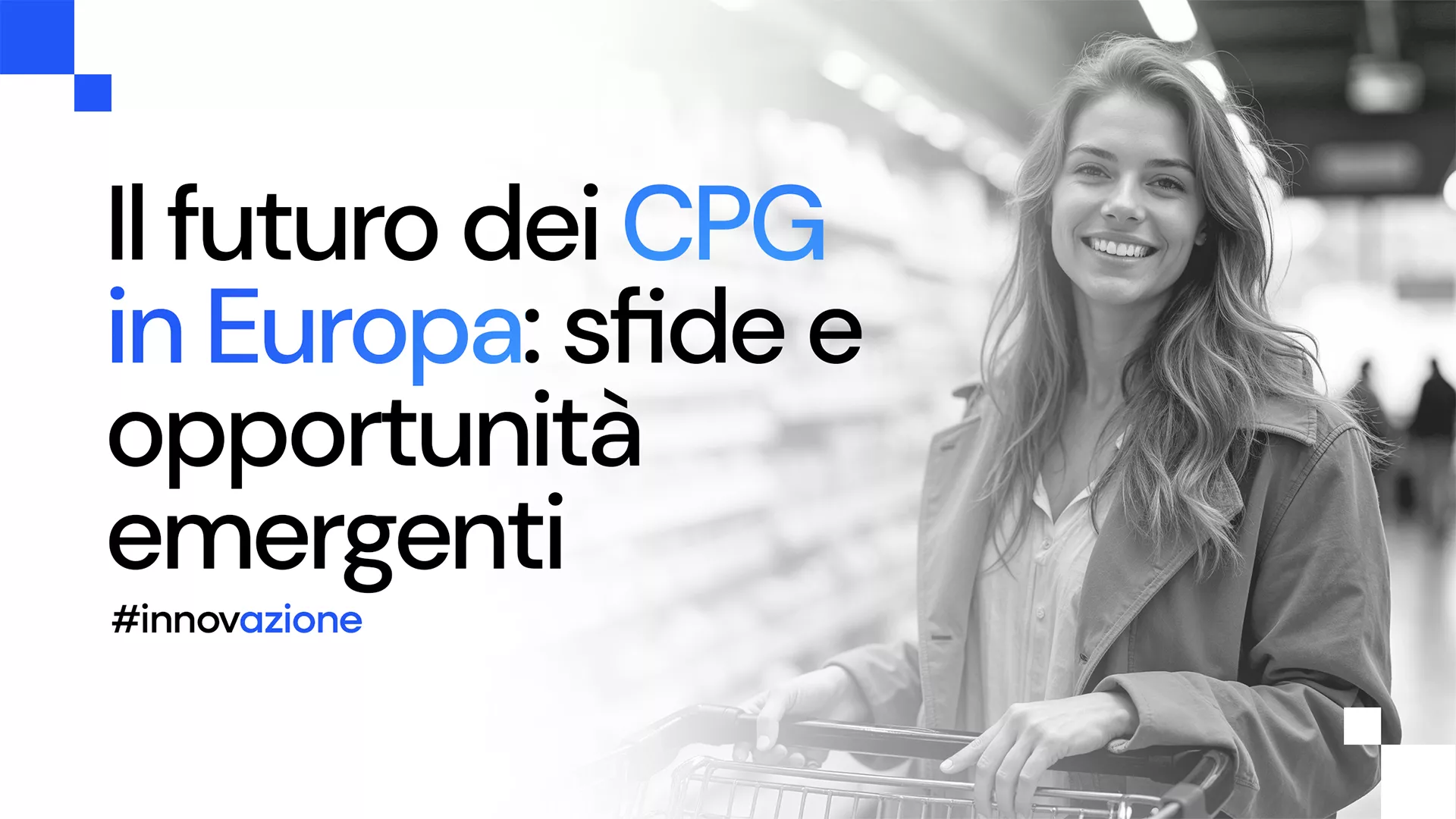 Il futuro dei CPG in Europa: sfide e opportunità emergenti